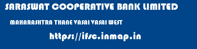 SARASWAT COOPERATIVE BANK LIMITED  MAHARASHTRA THANE VASAI VASAI WEST  ifsc code